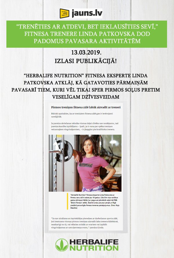 "Herbalife Nutrition” fitnesa eksperte Linda Patkovska atklāj, kā gatavoties pārmaiņām pavasarī tiem, kuri vēl tikai sper pirmos soļus pretim veselīgam dzīvesveidam